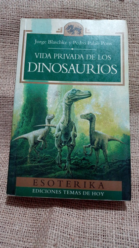 J. Blaschke Y P. Pons  / Vida Privada De Los Dinosaurios
