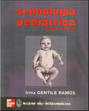 Semiología Pedriátrica, 2* Ed Prof. Dra. Irma Gentile- Ramos