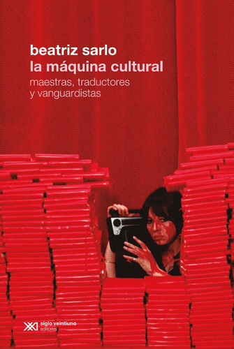 La Maquina Cultural, Beatriz Sarlo, Ed. Sxxi