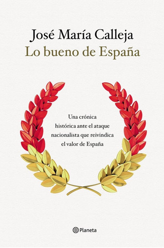 Lo Bueno De Espaãâ±a, De Calleja, José María. Editorial Planeta, Tapa Blanda En Español