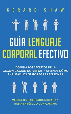 Libro Guã­a Lenguaje Corporal Efectivo: Domina Los Secret...