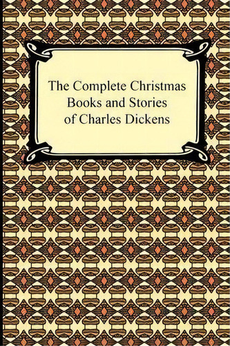 The Complete Christmas Books And Stories Of Charles Dickens, De Charles Dickens. Editorial Digireads Com, Tapa Blanda En Inglés