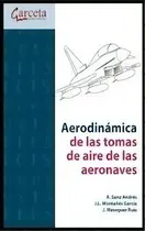 Comprar Aerodinãâ¡mica De Las Tomas De Aire De Las Aeronaves, De Sanz Andrés, Ángel., Vol. 1. Editorial Ibergarceta Publicaciones S.l., Tapa Blanda En Español