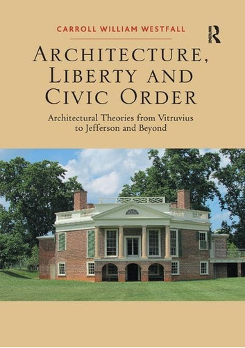 Libro: Architecture, Liberty And Civic Order: Architectural 