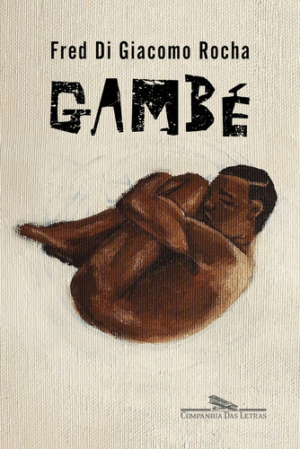 Gambé, de Fred Di Giacomo Rocha. Editora Companhia das Letras, capa mole em português