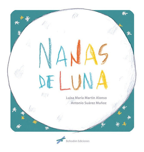 Nanas De Luna, De Martín Alonso, Luisa María. Editorial Bohodon Ediciones S.l., Tapa Dura En Español