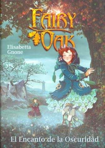 Fairy Oak El Encanto De La Oscuridad Elisabetta Gnone Mare