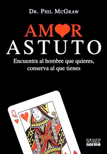 Amor Astuto: Encuentra Al Hombre Que Quieres, Conserv