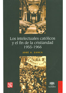 Los Intelectuales Católicos Y El Fin De La Cristiandad 19551