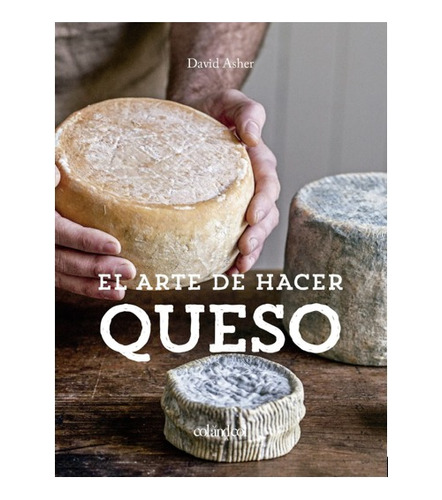 El Arte De Hacer Queso - David Asher