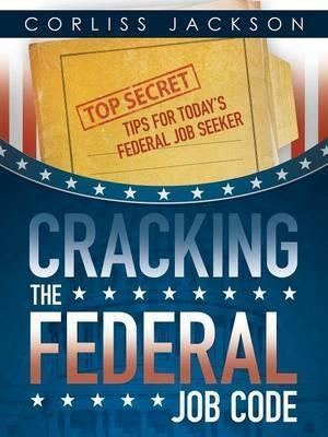 Cracking The Federal Job Code - Corliss Jackson