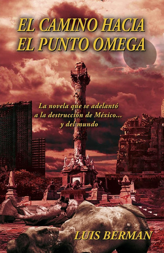 Libro: El Camino Hacia El Punto Omega: La Novela Que Se Adel