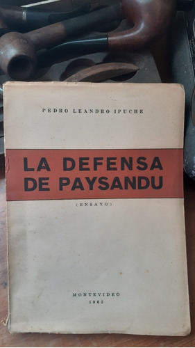 La Defensa De Paysandú / Pedro Leandro Ipuche 1º Edición