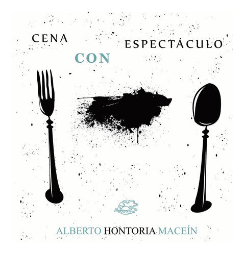 Cena Con Espectáculo, De Hontoria Maceín , Alberto.., Vol. 1.0. Editorial Club De Ostras, Tapa Blanda, Edición 1.0 En Español, 2016