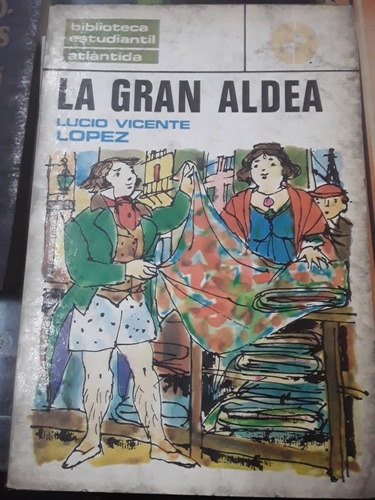 La Gran Aldea - Lucio Vicente López - Atlántida Año 1974