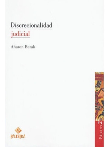 Discrecionalidad Judicial, De Barak, Aharon. Editorial Palestra, Tapa Blanda, Edición 1.ª Ed. En Español, 2021