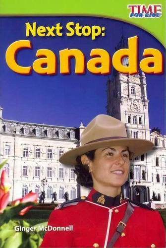 Next Stop : Canada, De Ginger Mcdonnell. Editorial Teacher Created Materials, Inc, Tapa Blanda En Inglés