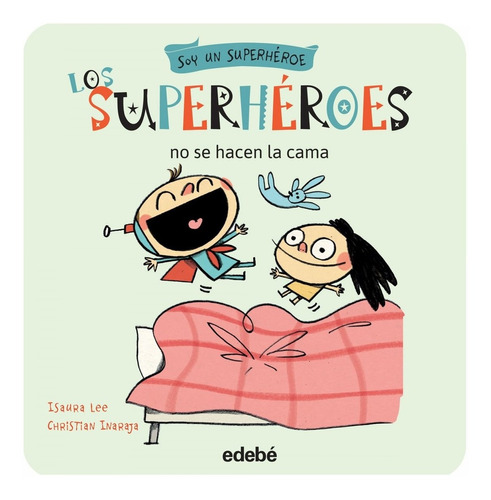 Libro - Los Superhéroes No Se Hacen La Cama 