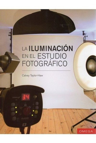 Iluminacion En El Estudio Fotografico,la - Taylor Haw,cal...