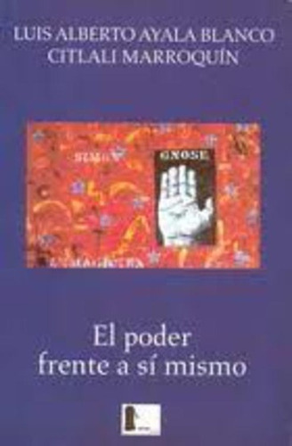 Poder Frente A Si Mismo El, De Ayala Blanco, Luis. Serie N/a, Vol. Volumen Unico. Editorial Sexto Piso, Tapa Blanda, Edición 1 En Español