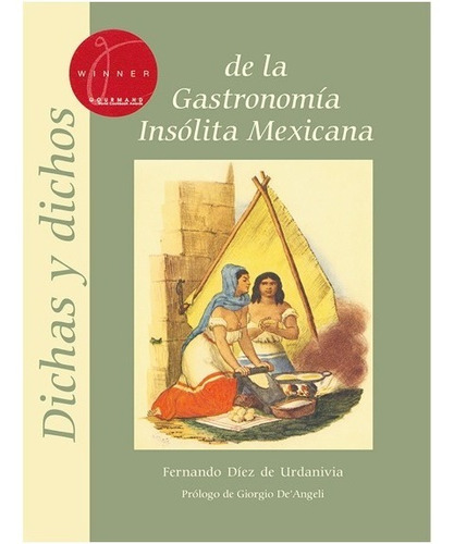 Dichas Y Dichos De La Gastronomía Insólita Mexicana