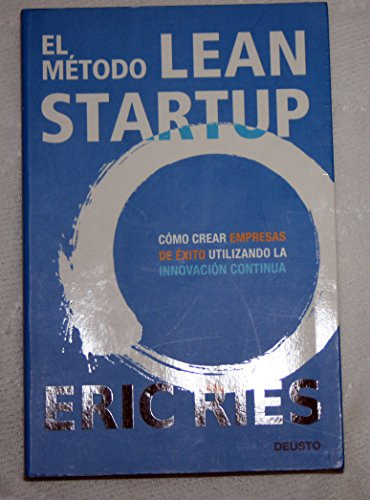El Método Lean Startup: Cómo Crear Empresas De Éxito Utiliza