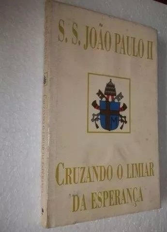 * Livro - Cruzando O Limiar Da Esperança - João Paulo Il