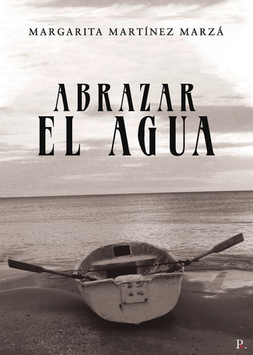 Abrazar El Agua, De Martínez Marzá, Margarita. Editorial Punto Rojo Editorial, Tapa Blanda En Español