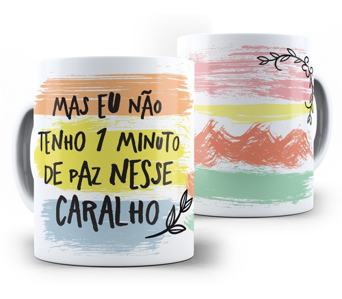 Imagem 1 de 1 de Caneca Cerâmica - Não Tenho 1 Minuto De Paz