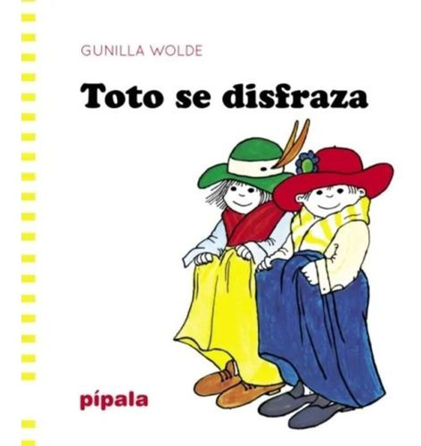 Toto Se Disfraza, de GUNILLA  WOLDE. Editorial Pipala en español