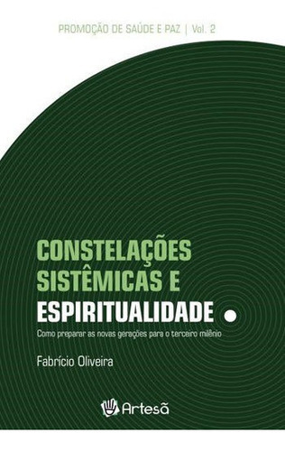 Constelações Sistêmicas E Espiritualidade, De Oliveira, Fabricio. Editora Artesã Editora, Capa Mole Em Português