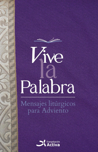 Libro: Vive La Palabra I Mensajes Litúrgicos Para Adviento (