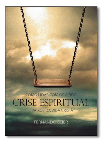 Crise Espiritual, de Fernando Beier. Editora CPB CASA PUBLICADORA BRASILEIRA, capa mole em português