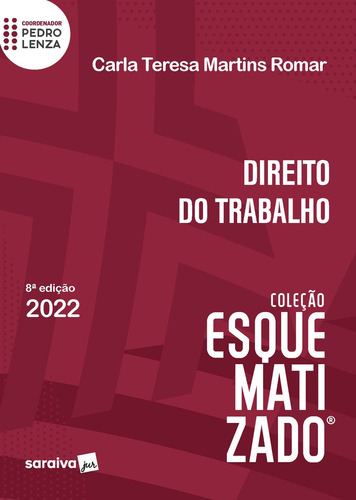Direito Do Trabalho - Esquematizado - 8ª Edição 2022, De Carla Teresa Martins Romar. Direito, Vol. 1. Editorial Saraiva Jur, Capa Mole, 8ª Edição Em Português, 2022