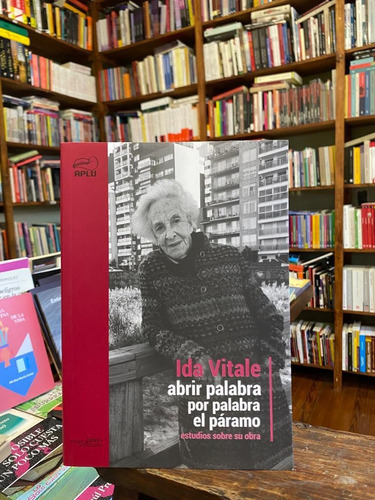 Ida Vitale Abrir Palabra Por Palabra El Páramo