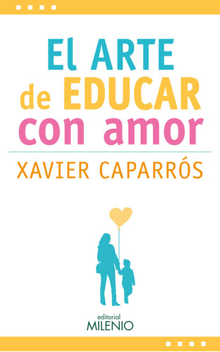 Arte De Educar Con Amor,el - Caparros Obiols,xavier