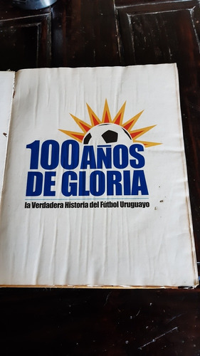100 Años De Gloria Del Fútbol Uruguayo 