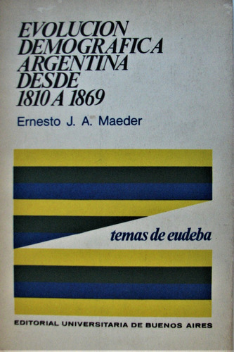 Evolucion Demografica Argentina 1810 A 1869 - Eudeba - 1969