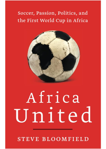 Libro: Africa United: Soccer, Passion, Politics, And The Cup