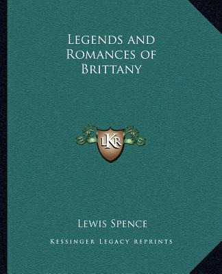 Libro Legends And Romances Of Brittany - Spence, Lewis