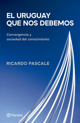 El Uruguay Que Nos Debemos - Ricardo Pascale