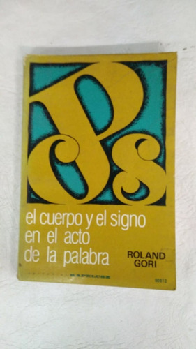 El Cuerpo Y El Signo En El Acto De La Palabra - Roland Gori