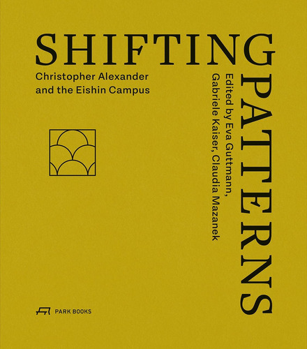Libro: Shifting Patterns: Christopher Alexander And The Eish
