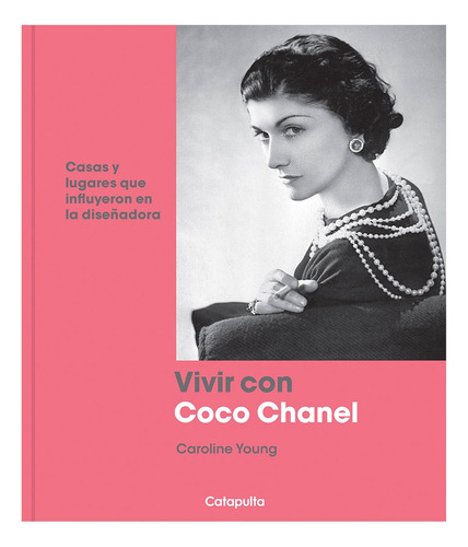 Vivir Con Coco Chanel - Casas Y Lugares Que Influyeron En La