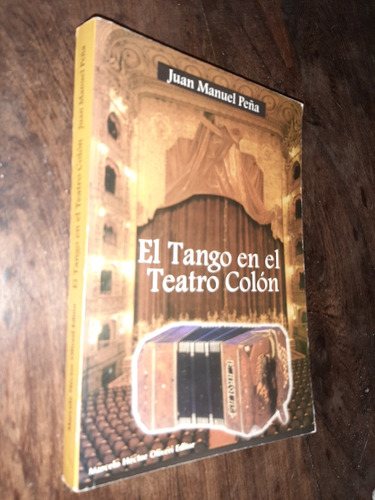 Juan Manuel Peña El Tango En El Teatro Colón Firmado Dedicad