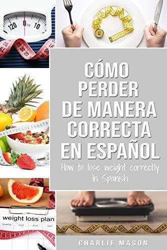 Libro : Como Perder Peso De Manera Correcta En Español/how