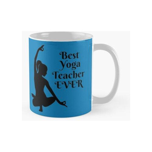 Taza El Mejor Profesor De Yoga De Todos Los Tiempos Calidad 