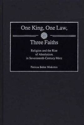 One King, One Law, Three Faiths : Religion And The Rise O...