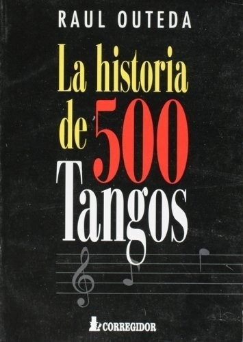 La Historia De 500 Tangos - Raúl Outeda