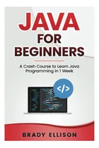 Comprar Libro: Java Para Principiantes: Un Curso Intensivo Para Java